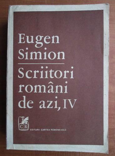 Anticariat: Eugen Simion - Scriitori romani de azi (volumul 4)