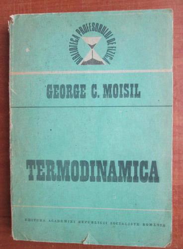 Anticariat: George C. Moisil - Termodinamica