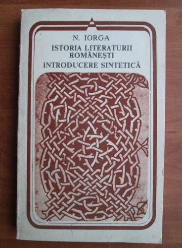 Anticariat: Nicolae Iorga - Istoria literaturii romanesti. Introducere sintetica