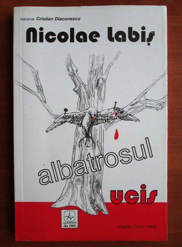Anticariat: Nicolae Labis - Albatrosul ucis