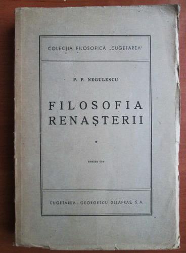 Anticariat: P. P. Negulescu - Filosofia renasterii, volumul 1 (1945)