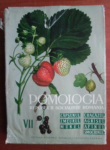 Anticariat: Pomologia Republicii Socialiste Romania, volumul 7. Capsunul, zmeurul, murul, coacazul, agrisul, afinul, smochinul