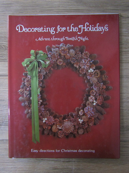 Anticariat: Harold C. Cook - Decorating for the holidays. Advent through twelfth night