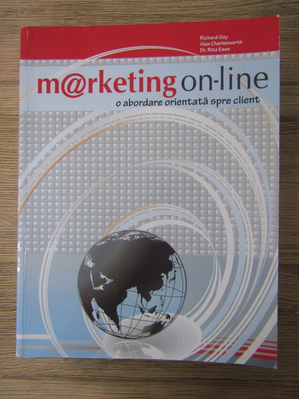 Anticariat: Richard Gay - Marketing on-line, o abordare orientata spre client