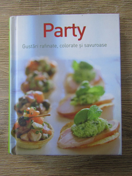 Anticariat: Party. Gustari rafinate, colorate si savuroase