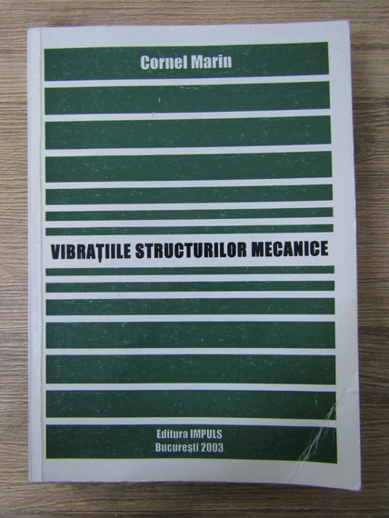 Anticariat: Cornel Marin - Vibratiile structurilor mecanice