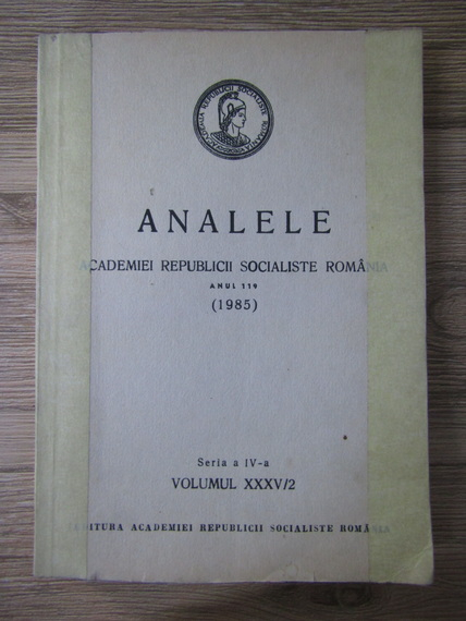 Anticariat: Analele Academiei Republicii Socialiste Romania, anul 119, seria a IV a, volumul XXXV/2 (1985)