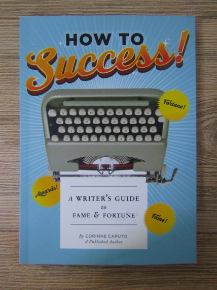 Anticariat: Corinne Caputo - How to success. A writer's guide to fame and fortune