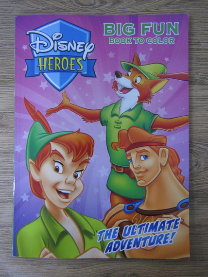 Anticariat: Disney heroes. The ultimate adventure! Big fun book to color