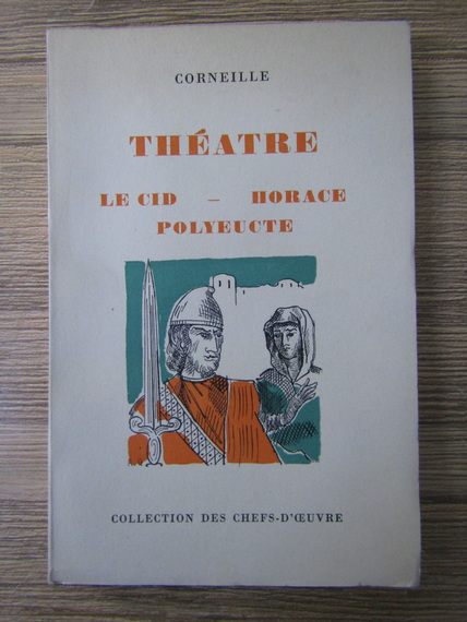 Anticariat: Corneille - Theatre. Le Cid-Horace. Polyeucte (1944)