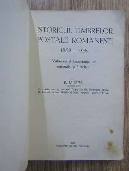 P. Murea - Istoricul timbrelor postale romanesti 1858-1938. Valoarea si importanta lor culturala si filatelica (1938)