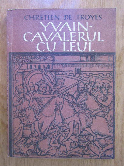 Anticariat: Chretien de Troyes - Yvain, cavalerul cu leul (roman medieval)