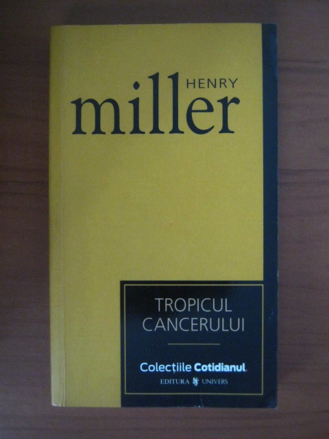 Anticariat: Henry Miller - Tropicul Cancerului (Cotidianul)