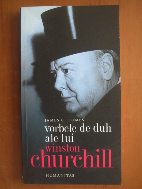 Anticariat: James C Humes - Vorbele de duh ale lui Winston Churchill