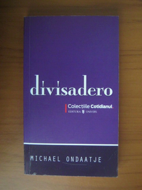 Anticariat: Michael Ondaatje - Divisadero (Cotidianul)