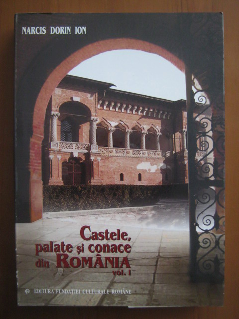 Anticariat: Narcis Dorin Ion - Castele, palate si conace din Romania (volumul 1)