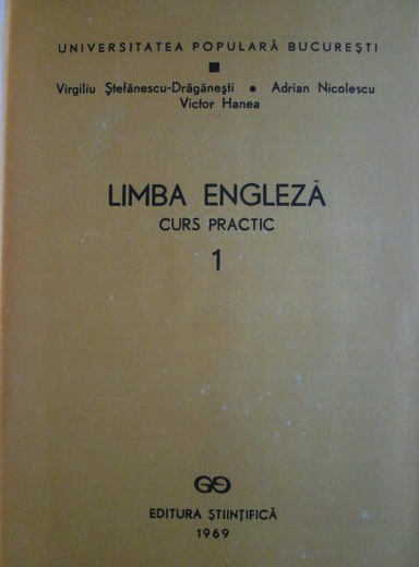Virgiliu Stefanescu Draganesti - Limba Engleza curs practic (3 volume)