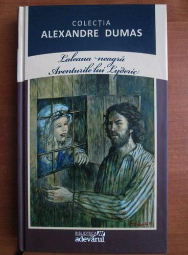 Anticariat: Alexandre Dumas - Laleaua neagra. Aventurile lui Lyderic