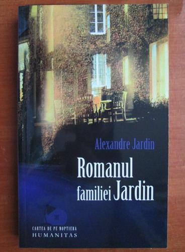 Anticariat: Alexandre Jardin - Romanul familiei Jardin
