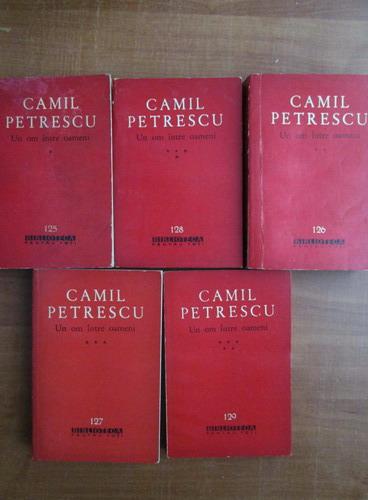 Anticariat: Camil Petrescu - Un om intre oameni (5 volume)