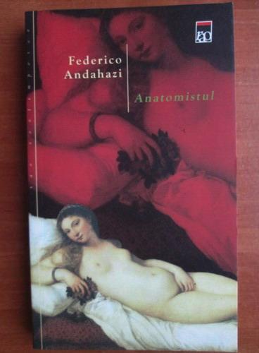 Anticariat: Federico Andahazi - Anatomistul