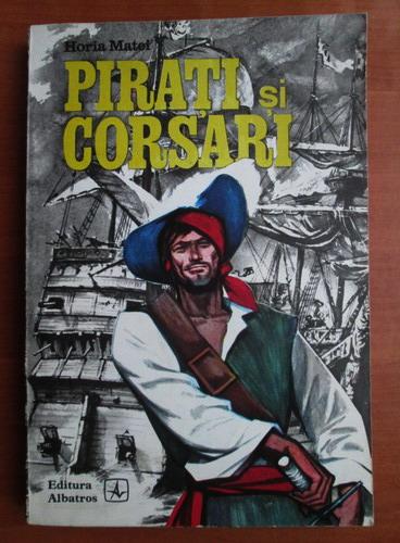 Anticariat: Horia Matei - Pirati si corsari