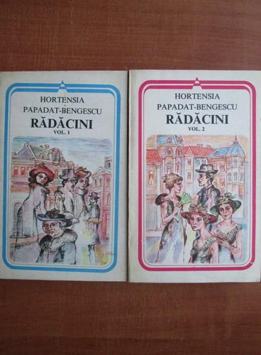 Anticariat: Hortensia Papadat Bengescu - Radacini (2 volume)