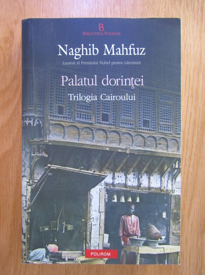 Anticariat: Naghib Mahfuz - Palatul dorintei. Trilogia Cairoului