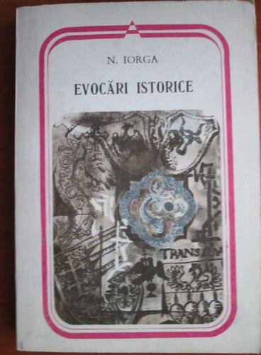 Anticariat: Nicolae Iorga - Evocari istorice