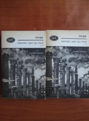 Anticariat: Nicolae Iorga - Oameni cari au fost (2 volume)