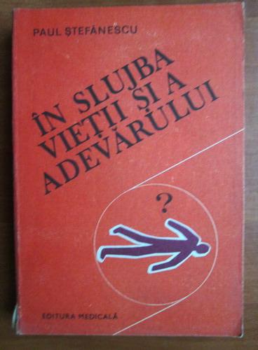 Anticariat: Paul Stefanescu - In slujba vietii si a adevarului (volumul 3)