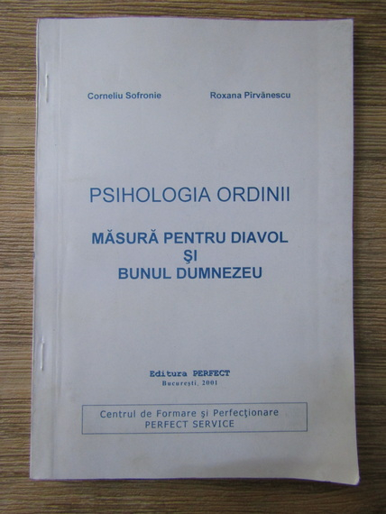 Anticariat: Corneliu Sofronie, Roxana Pirvanescu - Psihologia ordinii. Masura pentru diavol si bunul Dumnezeu
