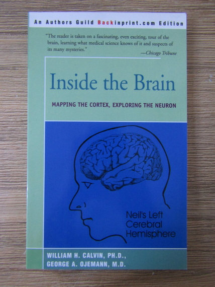 Anticariat: William H. Calvin, Ph. D. - Inside the brain. Mapping the cortex, exploring the neuron