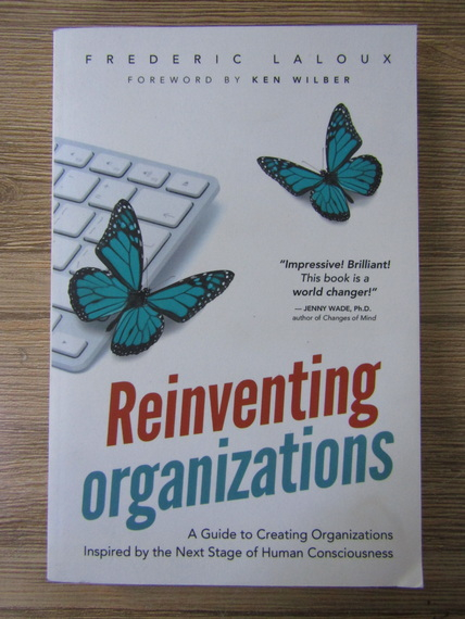 Anticariat: Frederic Laloux - Reinventing organizations. A guide to creating organizations inspired by the next stage of human consciousness