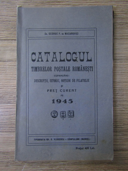Anticariat: George P. de Macarovici - Catalogul timbrelor postale romanesti (1945)