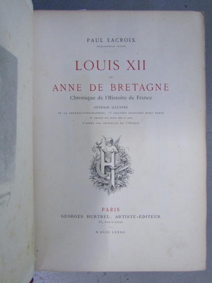 Paul Lacroix - Louis XII et Anne de Bretagne. Chronique de l'Histoire de France (1882)