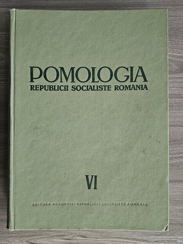Anticariat: Pomologia Republicii Socialiste Romania, volumul 6. Nucul, alunul, migdalul, castanul comestibil