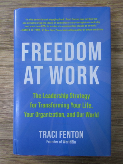 Anticariat: Traci Fenton - Freedom at work. The leadership strategy for transforming your life, your organization, and our world