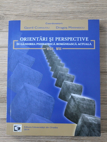 Anticariat: Gavril Cornutiu, Dragos Marinescu - Orientari si perspective in gandirea psihiatrica romaneasca actuala (volumul VII)