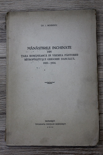 Gheorghe Moisescu - Manastirile inchinate din Tara Romaneasca in vremea pastoriei mitropolitului Grigorie Dascalul (cu autograful si dedicatia autorului pentru C. Radulescu Motru, 1934)