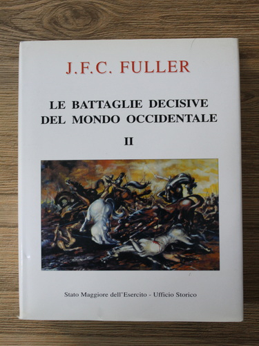 Anticariat: J. F. C. Fuller - Le battaglie decisive del mondo oocidentale (volumul 2)