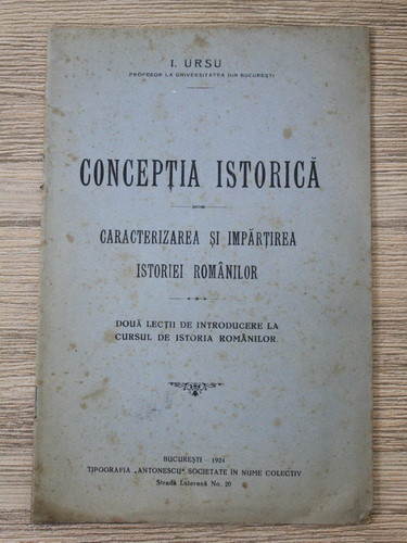 Anticariat: I. Ursu - Conceptia si Impartirea istoriei romanilor. Doua lectii de introducere la cursul de istoria romanilor