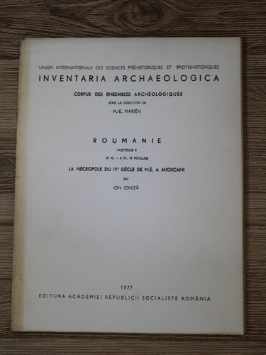 Anticariat: Ion Ionita - Inventaria archaeologica. Corpus des ensembles archeologiques sous la direction de M.-E. Marien. Roumanie fascicule 8. La necropole du IV siecle de N.E. A Miorcani