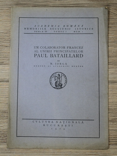 Anticariat: Nicolae Iorga - Un colaborator francez al Unirii Principatelor Paul Bataillard (1923)