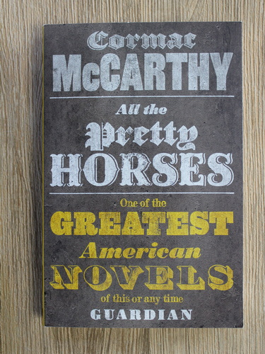 Anticariat: Cormac McCarthy - All the pretty horses. One of the greatest american novels of this or any time guardian