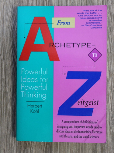Anticariat: Herbert Kohl - From Archetype to Zeitgeist. Powerful ideas for powerful thinking