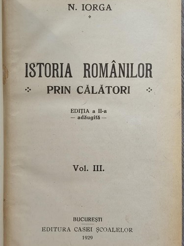 Nicolae Iorga - Istoria romanilor prin calatori (volumele 1, 2, 3, 4 colegate in 2 volume)