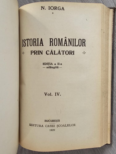 Nicolae Iorga - Istoria romanilor prin calatori (volumele 1, 2, 3, 4 colegate in 2 volume)