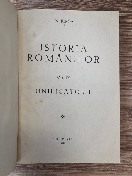 Nicolae Iorga - Istoria Romanilor. Volumul IX. Unificatorii (1938)