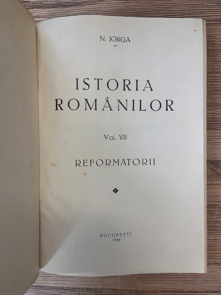Nicolae Iorga - Istoria Romanilor. Volumul VII. Reformatorii (1938)